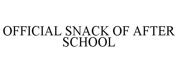 Trademark Logo OFFICIAL SNACK OF AFTER SCHOOL