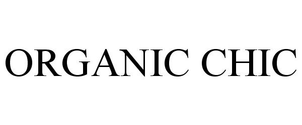 Trademark Logo ORGANIC CHIC