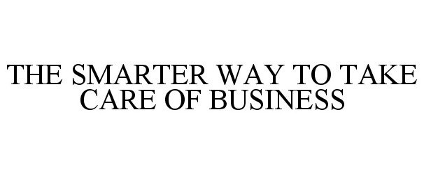  THE SMARTER WAY TO TAKE CARE OF BUSINESS