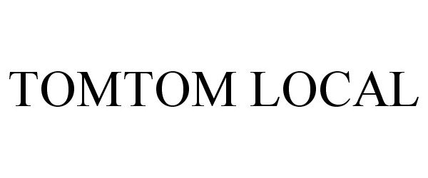 Trademark Logo TOMTOM LOCAL