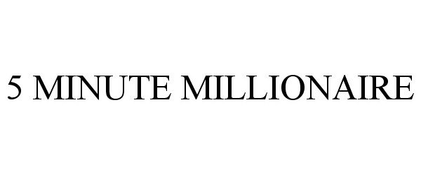  5 MINUTE MILLIONAIRE