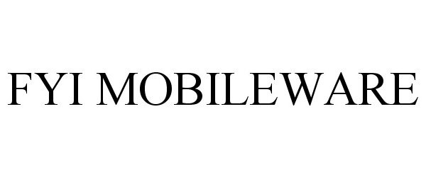 Trademark Logo FYI MOBILEWARE