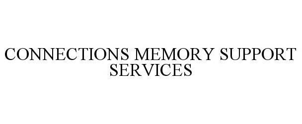  CONNECTIONS MEMORY SUPPORT SERVICES