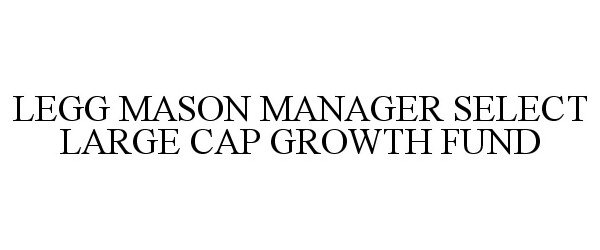 Trademark Logo LEGG MASON MANAGER SELECT LARGE CAP GROWTH FUND