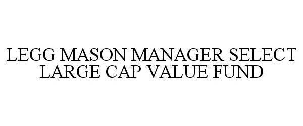 Trademark Logo LEGG MASON MANAGER SELECT LARGE CAP VALUE FUND