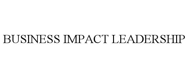 Trademark Logo BUSINESS IMPACT LEADERSHIP