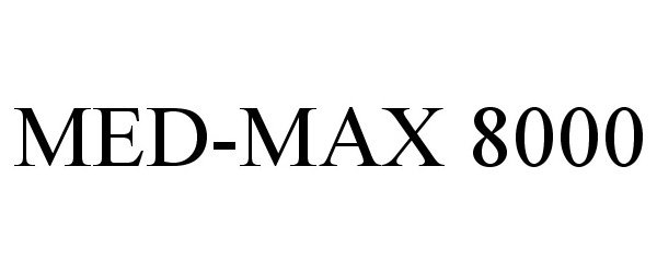 Trademark Logo MED-MAX 8000