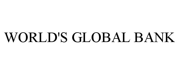  WORLD'S GLOBAL BANK