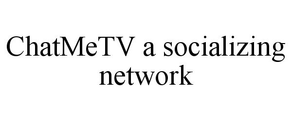  CHATMETV A SOCIALIZING NETWORK