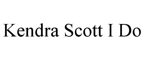 Trademark Logo KENDRA SCOTT I DO