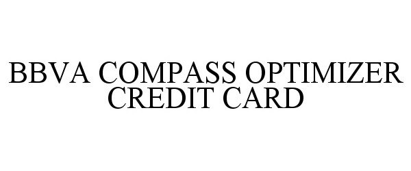 Trademark Logo BBVA COMPASS OPTIMIZER CREDIT CARD