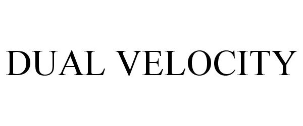 Trademark Logo DUAL VELOCITY