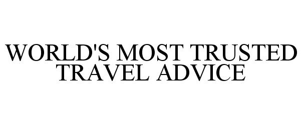 Trademark Logo WORLD'S MOST TRUSTED TRAVEL ADVICE