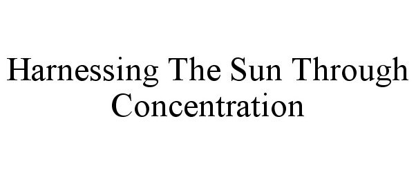  HARNESSING THE SUN THROUGH CONCENTRATION