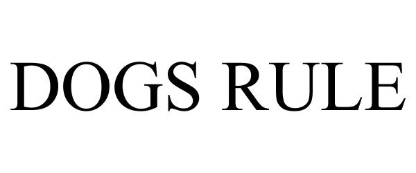 Trademark Logo DOGS RULE