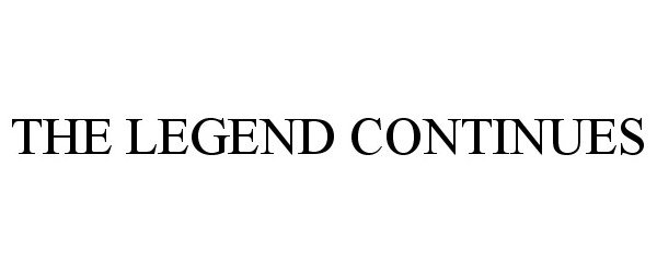 Trademark Logo THE LEGEND CONTINUES