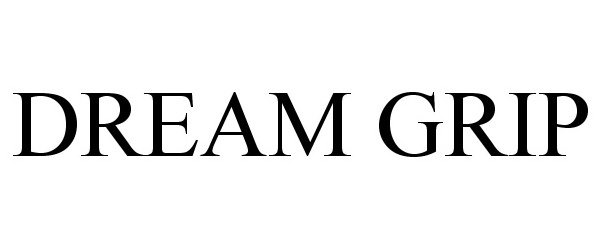 Trademark Logo DREAM GRIP