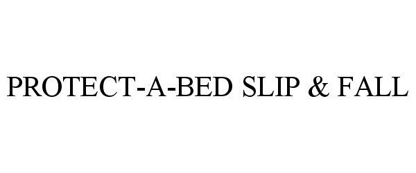 PROTECT-A-BED SLIP &amp; FALL