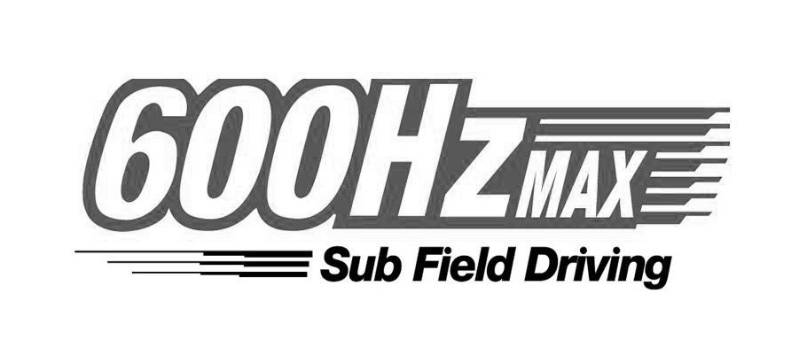 Trademark Logo 600HZMAX SUB FIELD DRIVING