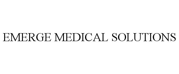  EMERGE MEDICAL SOLUTIONS