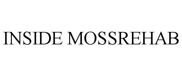  INSIDE MOSSREHAB