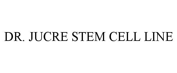  DR. JUCRE STEM CELL LINE