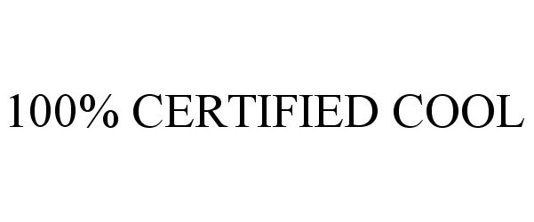 Trademark Logo 100% CERTIFIED COOL