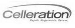 Trademark Logo CELLERATION REPAIR. REGENERATE. RENEW.