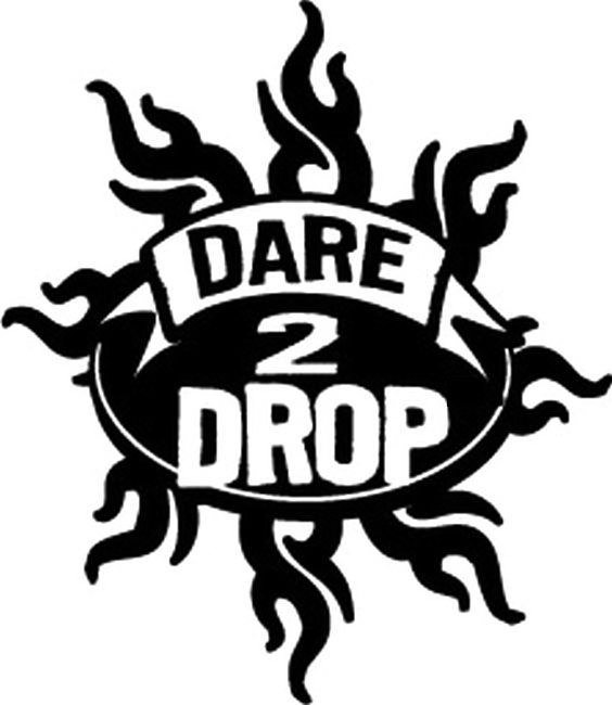  DARE 2 DROP