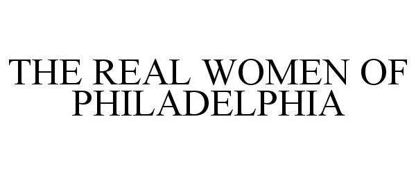  THE REAL WOMEN OF PHILADELPHIA