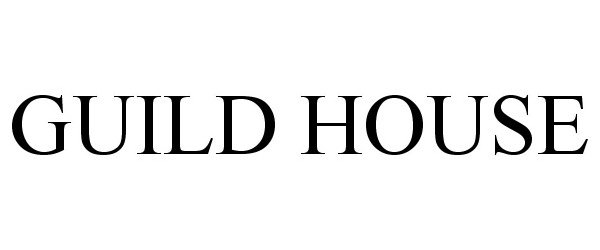 Trademark Logo GUILD HOUSE