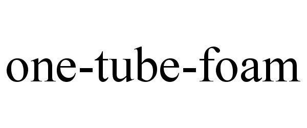 Trademark Logo ONE-TUBE-FOAM