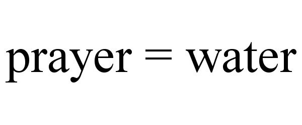 Trademark Logo PRAYER = WATER