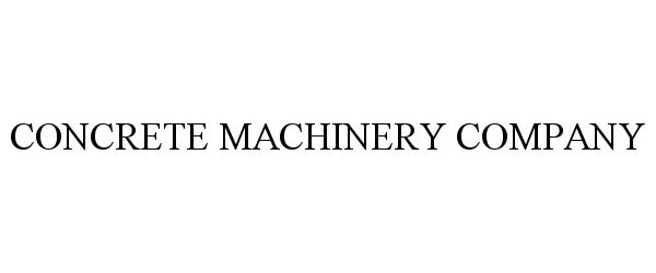  CONCRETE MACHINERY COMPANY