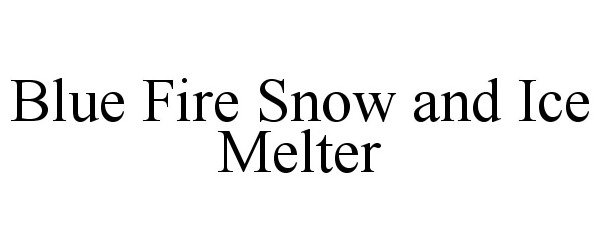  BLUE FIRE SNOW AND ICE MELTER