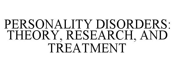 Trademark Logo PERSONALITY DISORDERS: THEORY, RESEARCH, AND TREATMENT