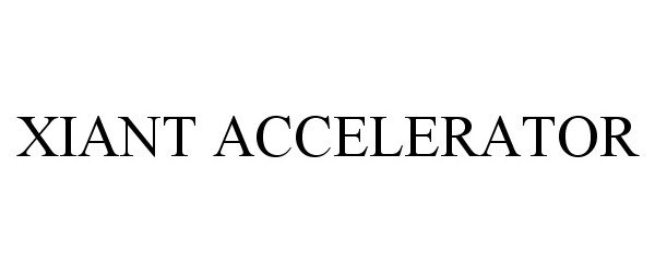 Trademark Logo XIANT ACCELERATOR