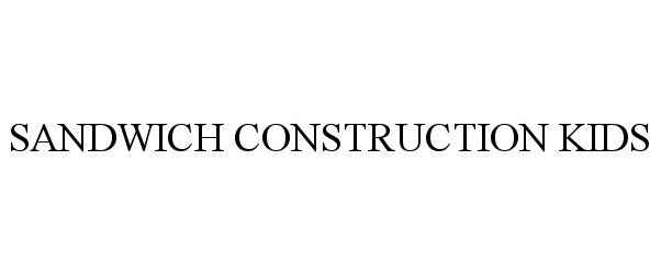 Trademark Logo SANDWICH CONSTRUCTION KIDS
