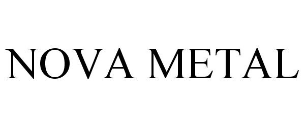 Trademark Logo NOVA METAL