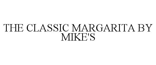  THE CLASSIC MARGARITA BY MIKE'S