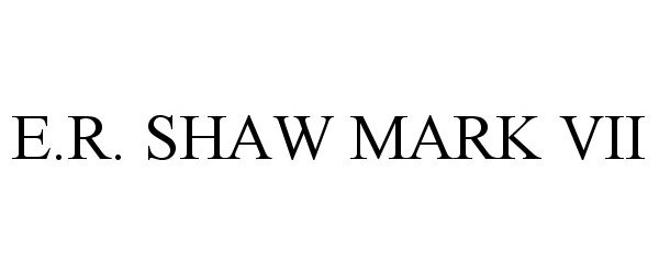  E.R. SHAW MARK VII