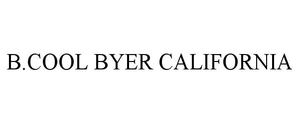 Trademark Logo B.COOL BYER CALIFORNIA