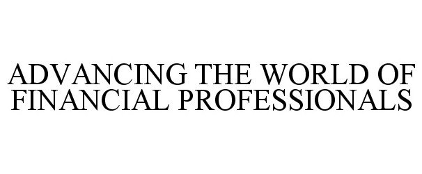 ADVANCING THE WORLD OF FINANCIAL PROFESSIONALS