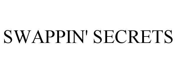  SWAPPIN' SECRETS