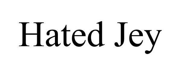 Trademark Logo HATED JEY