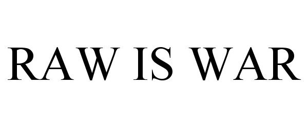 Trademark Logo RAW IS WAR