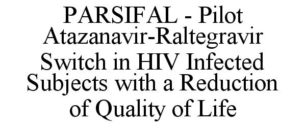  PARSIFAL - PILOT ATAZANAVIR-RALTEGRAVIR SWITCH IN HIV INFECTED SUBJECTS WITH A REDUCTION OF QUALITY OF LIFE