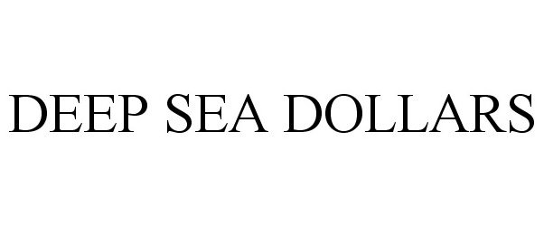  DEEP SEA DOLLARS