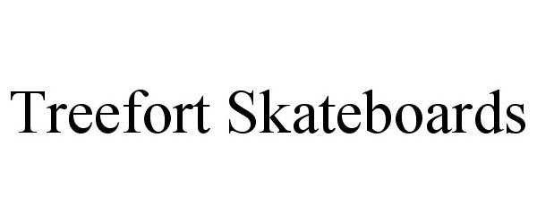 Trademark Logo TREEFORT SKATEBOARDS