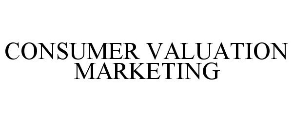  CONSUMER VALUATION MARKETING